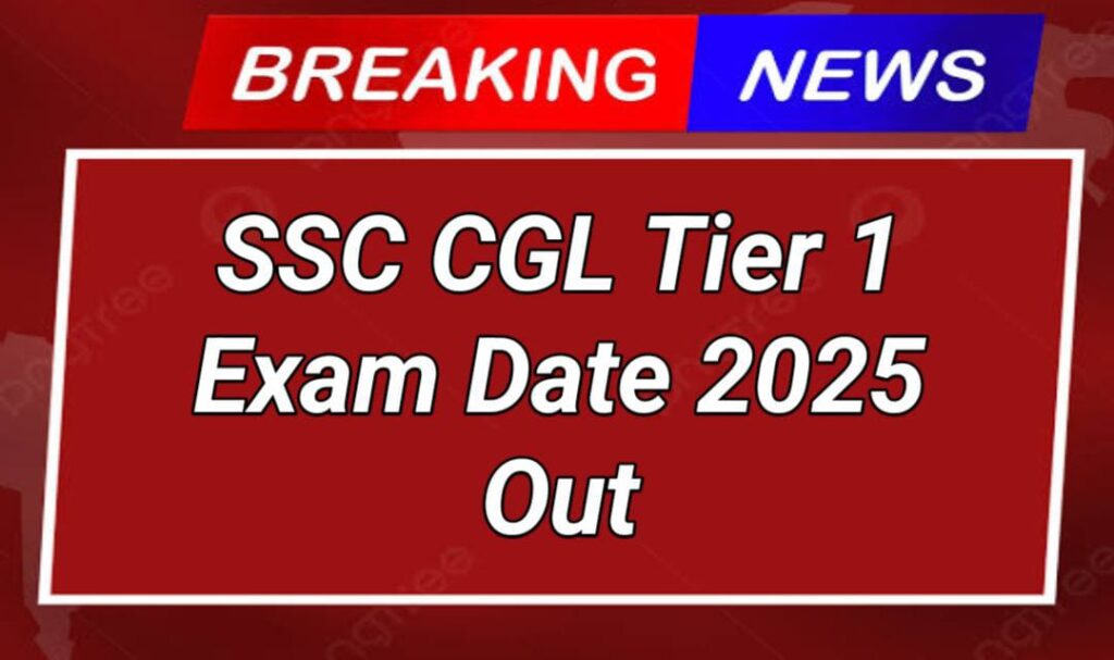 SSC CGL Exam Date 2025 Tier 1