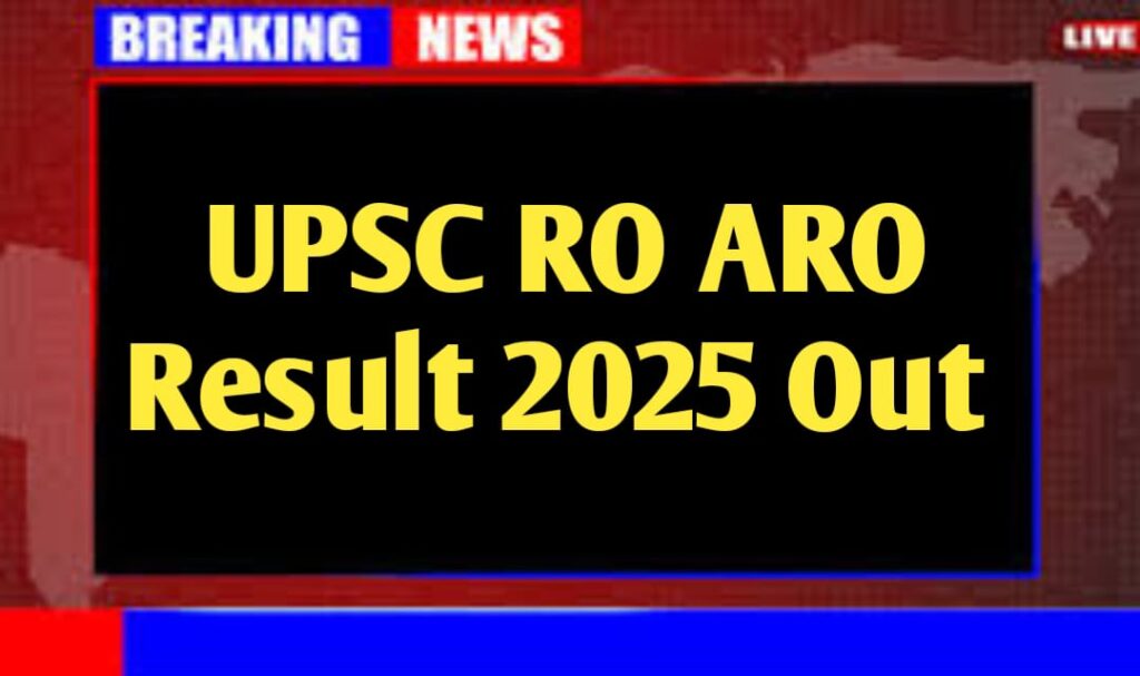 UPSC RO ARO Result Date 2025